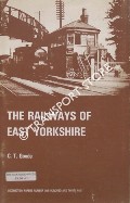 The Railways of East Yorkshire by GOODE, C.T.